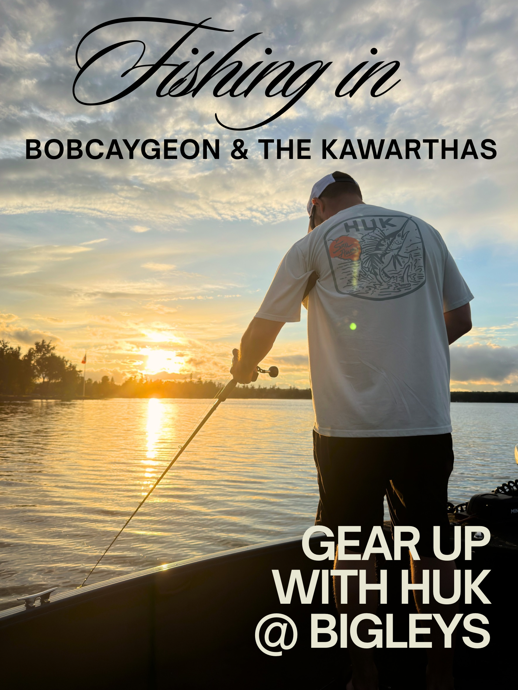 Fishing in Bobcaygeon &  the Kawartha Lakes: Gear Up with Huk at Bigley's