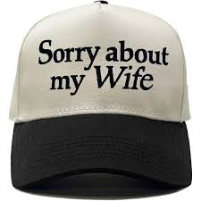 FAIRE - SORRY ABOUT MY WIFE HAT